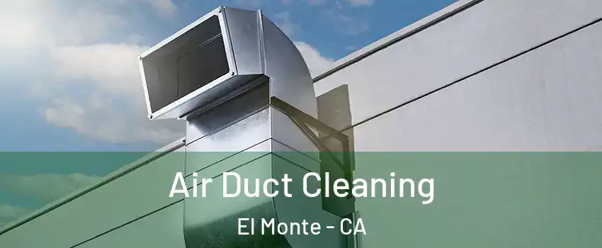  Air Duct Cleaning El Monte - CA