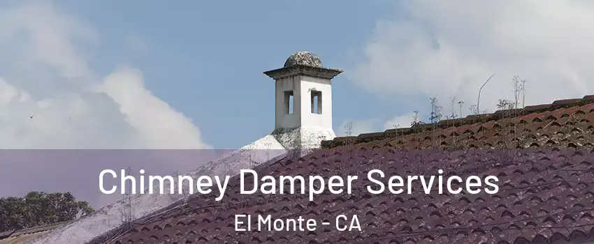  Chimney Damper Services El Monte - CA