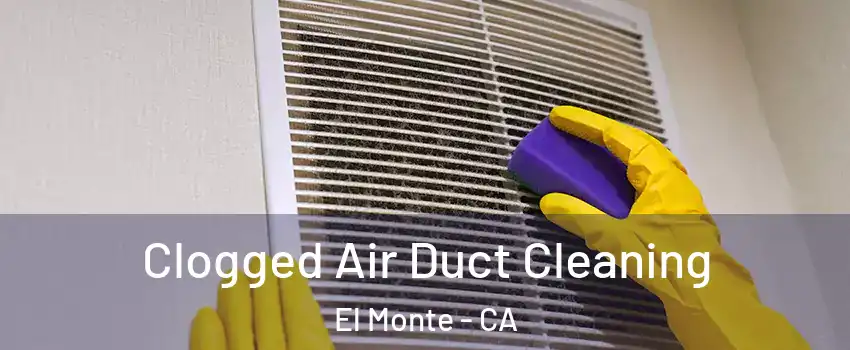  Clogged Air Duct Cleaning El Monte - CA