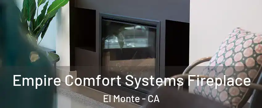  Empire Comfort Systems Fireplace El Monte - CA