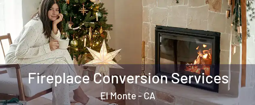  Fireplace Conversion Services El Monte - CA