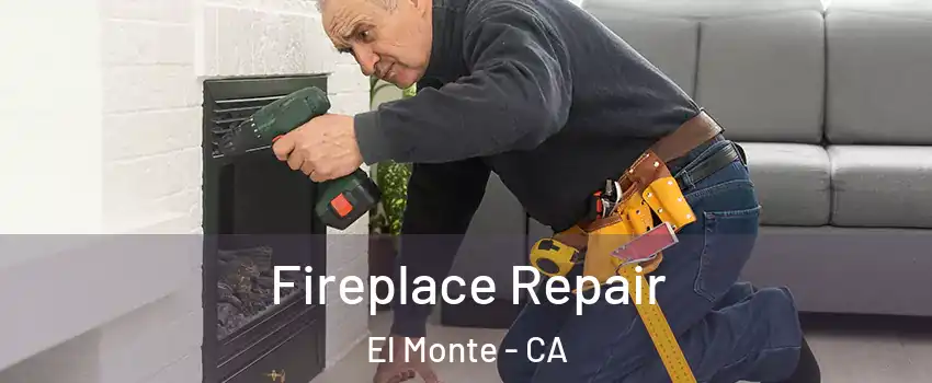  Fireplace Repair El Monte - CA