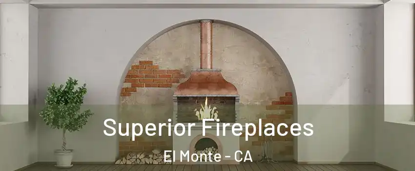  Superior Fireplaces El Monte - CA