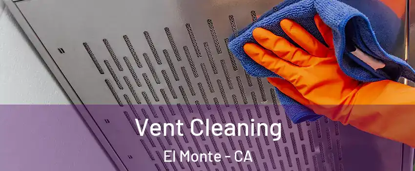  Vent Cleaning El Monte - CA