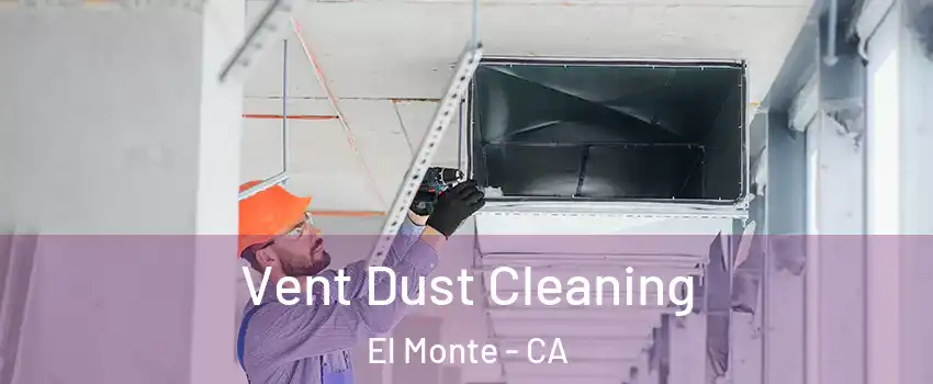  Vent Dust Cleaning El Monte - CA